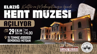 Elazığ Kent Müzesi Açılıyor