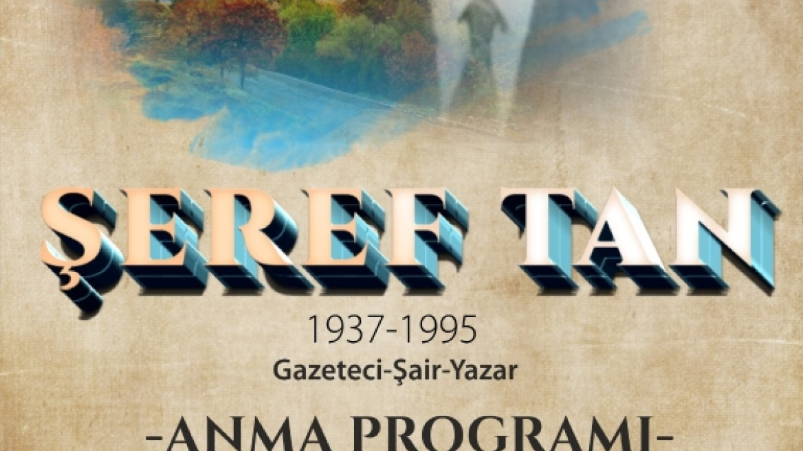 ŞAİR VE YAZAR ŞEREF TAN ANILIYOR