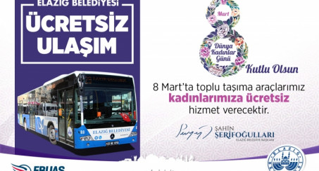 ELAZIĞ BELEDİYESİ'NDEN KADINLARA ÜCRETSİZ ULAŞIM HİZMETİ