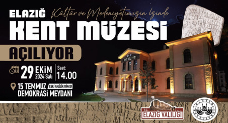 Cumhuriyet'imizin Kuruluşunun 101. Yıl Dönümünde Şehrimize Armağanımız Elazığ Kent Müzesi Açılıyor