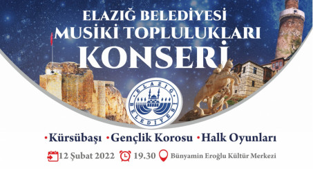 Elazığ Belediyesi Bünyesindeki Kürsübaşı, Gençlik Korosu ve Halk Oyunları Ekibinden ''Musiki Toplulukları'' Konseri