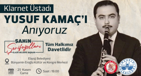 Elazığ Belediyesi, Klarnet Üstadı Yusuf Kamaç'a Anma Programı Düzenleyecek