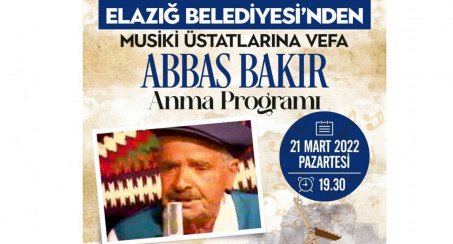 Elazığ Belediyesi Mahalli Müziğin Üstadı Abbas Bakır'ı Anma Programı Düzenleyecek