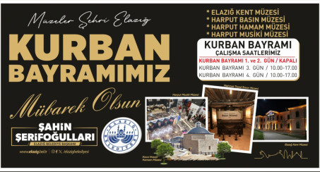 Elazığ Belediyesi Müzeleri, Bayramın 3 ve 4. Gününde Açık Olacak