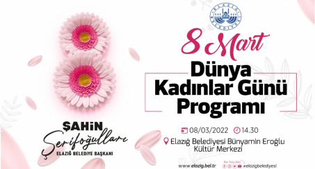 Elazığ Belediyesi'nden '8 Mart Dünya Kadınlar Günü Özel Programı'na Davet