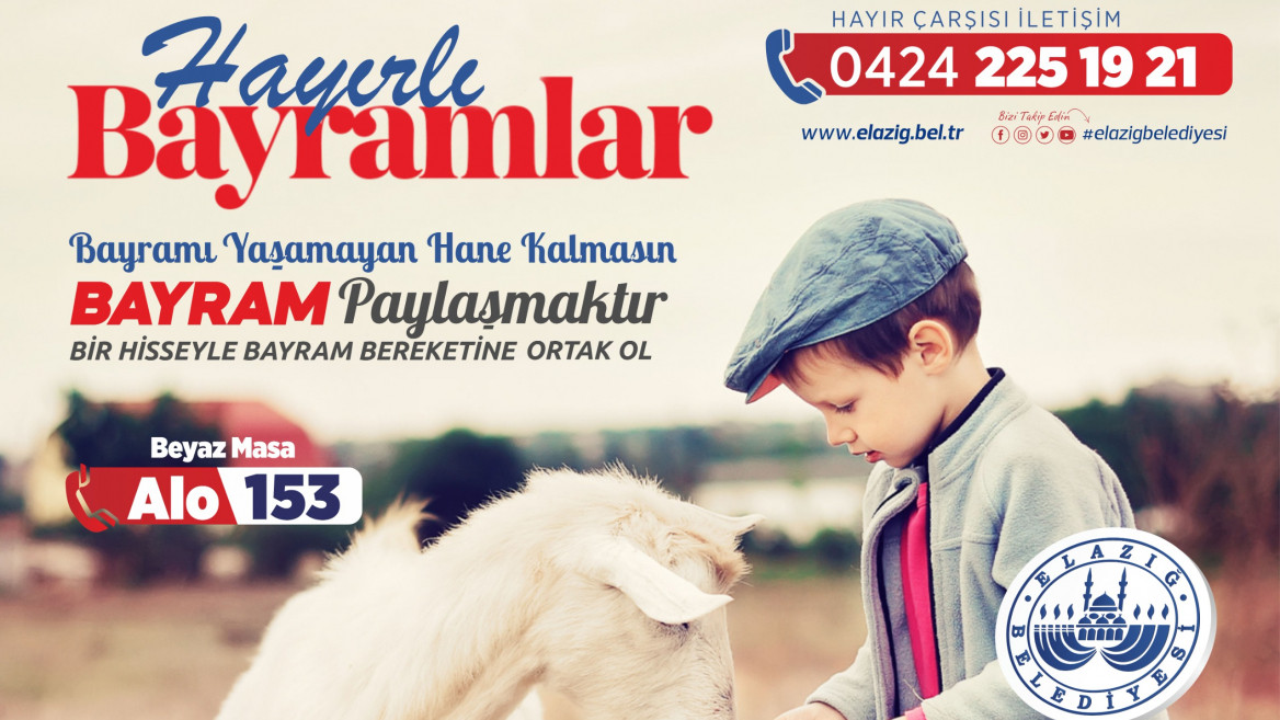 ELAZIĞ BELEDİYESİ'NDEN KURBAN BAĞIŞI ÇAĞRISI 'BİR HİSSEYLE BAYRAM BEREKETİNE ORTAK OL'