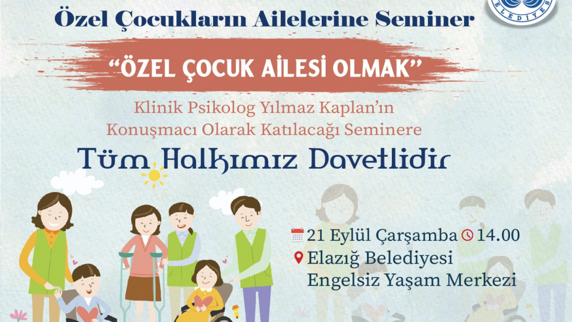 Elazığ Belediyesi Tarafından 'Özel Çocuk Ailesi Olmak' Adlı Seminer Düzenlenecek