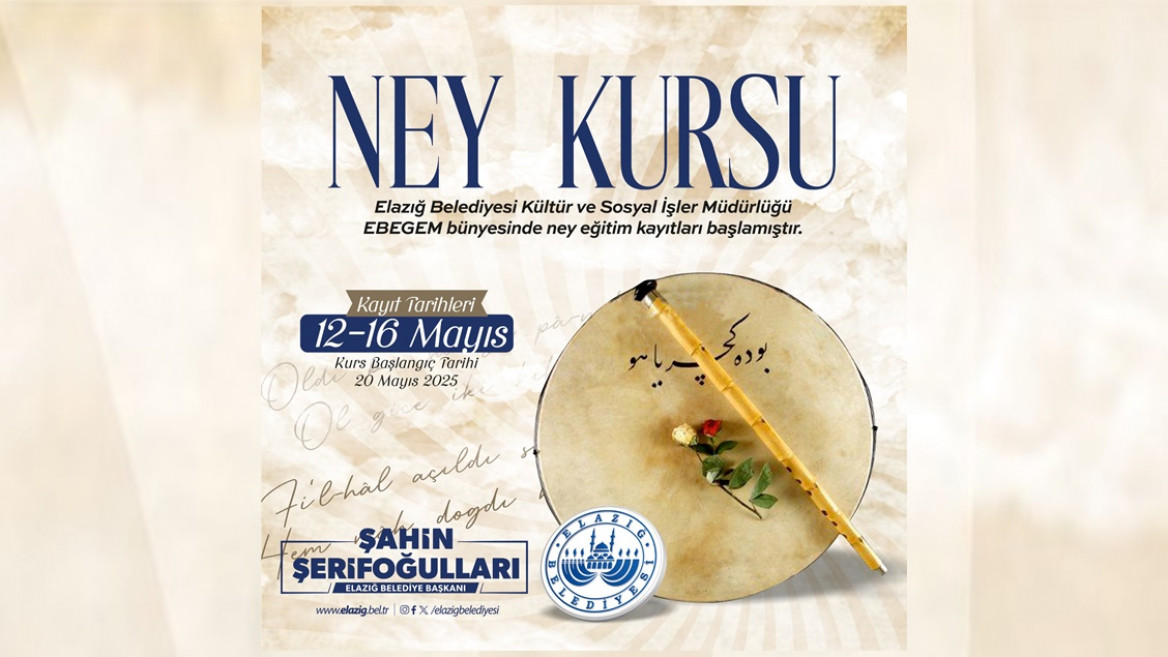 Elazığ Belediyesi Tarafından Ücretsiz Ney Kursu Düzenlenecek