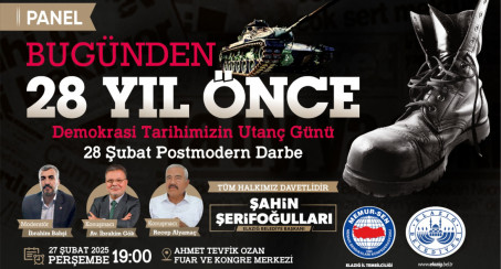 Elazığ'da, '28 Şubat Postmodern Darbesi' Konuşulacak