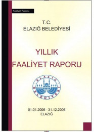 Elazığ Belediyesi Faaliyet Raporu 2006 (Sayfa 12-65)